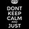 Don't Keep Calm Quotes