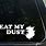 Eat My Dust Sticker