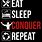 Eat Sleep Conquer Repeat