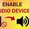 Enable Audio Device