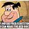 Fred Flintstone Meme
