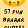 Funny Banana Sayings