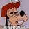 Funny Images Memes Goofy