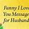 Funny Messages for Him