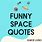 Funny Space Quotes