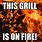 Grill On Fire Meme