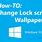 How to Change Lock Screen Wallpaper Windows