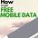 How to Get Free Mobile Data
