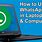 How to Use WhatsApp On Laptop