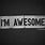I'm Awesome Quotes