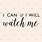 I Can I Will Watch Me Wallpaper