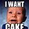 I Want Cake Meme