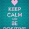 Keep Calm and Be Positive