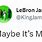 LeBron Maybe It's Me