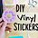 Make Your Own Vinyl Stickers
