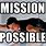 Mission Possible Meme