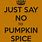 No Pumpkin Spice