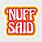 Nuff Said Logo