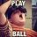 Play Ball Meme