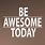 Positive Quotes Be Awesome Today