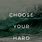 Quotes About Choose Your Hard