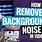 Remove Background Noise for Free