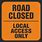 Road Closed Local Traffic Only Sign