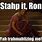 Ron Stahp Meme