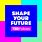 Shape Your Future