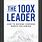 The 100X Leader Intentional Leadership