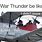 War Thunder Memes Reddit