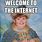 Welcome to the Internet Funny