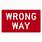 Wrong Way Road Sign