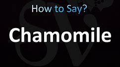 How to Pronounce Chamomile (Correctly!)