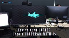 HOW TO TURN YOUR LAPTOP INTO HOLOGRAM with 1 USD
