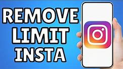 How To Remove Limit On Instagram 2023