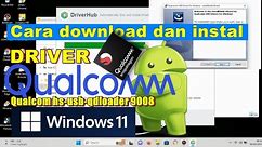 Cara download dan instal driver Qualcom Qdloader 9008 windows 11