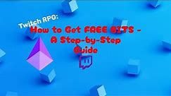 Twitch RPG: How to Get FREE BITS - A Step-by-Step Guide