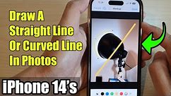 iPhone 14/14 Pro Max: How to Draw A Straight Line Or Curved Line In Photos