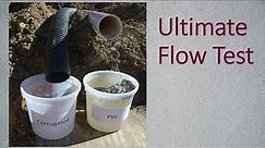 Ultimate Flow Test - PVC vs. Corrugated Drainage Pipe