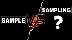 Sample Vs Sampling: Clearly Explained!!.