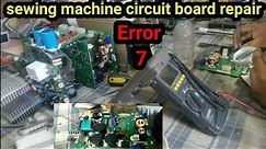 sewing machine power supply board repair / sewing machine circuit board repair error 7