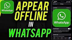 How To Appear Offline On WhatsApp