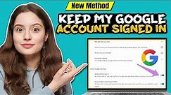 How to keep my google account signed in 2024 | Full Guide