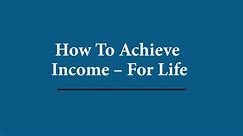 Andrei Murphy-HOW TO ACHIEVE INCOME – FOR LIFE