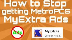 How to Stop getting MetroPCS MyExtra Ads.