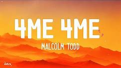 Malcolm Todd - 4Me 4Me (Lyrics)