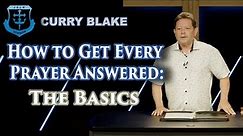 How to Get Every Prayer Answered: The Basics