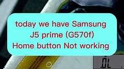 Samsung J5 prime/g570 home button not working solution