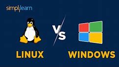 Linux VS Windows | Is Linux Better Than Windows ? | Which Is Better Windows Or Linux | Simplilearn